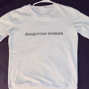 dangerous woman crewneck